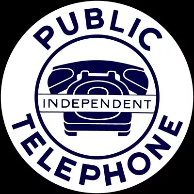 Independent Public Telephone NEW Sign: 18  Dia. Round Size - USA Steel 3 Lbs. • $84.88