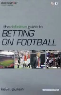 The Definitive Guide To Betting On Football ( Racing Post  Expert Series) • £10.83