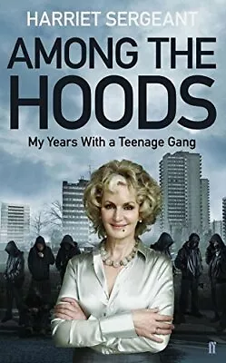 Among The Hoods By Harriet Sergeant • $9