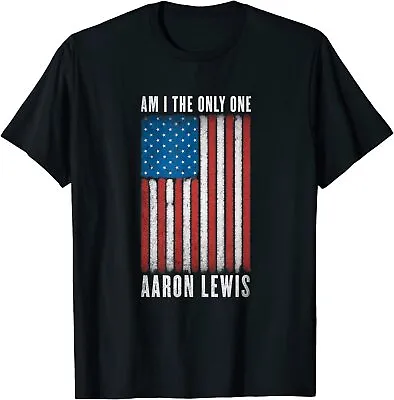 Aaron Lewis - Am I The Only One T-Shirt Size S-5XL • $18.99