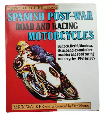 Spanish Post-war Road And Racing Motorcycles  Osprey Collectors Mick Walker • £29.99