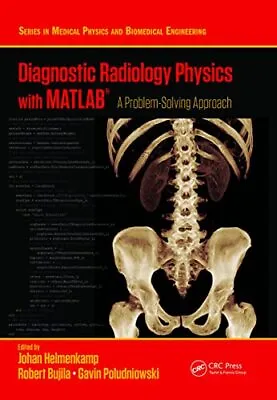 £18.65 • Buy Diagnostic Radiology Physics With MATLAB174: A Problem-Solving Approach