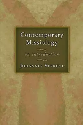 Contemporary Missiology: An Introduction Verkuyl Mr. Johannes • $18.59