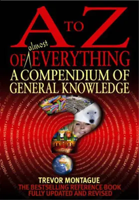 A To Z Of Everything 4th Edition: A Compendium Of General Knowledge Trevor Mon • £3.36