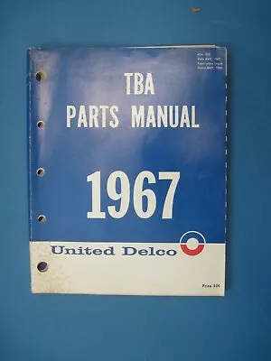 1967 United Delco TBA Parts Manual Delco Remy Parts With Applications • $25