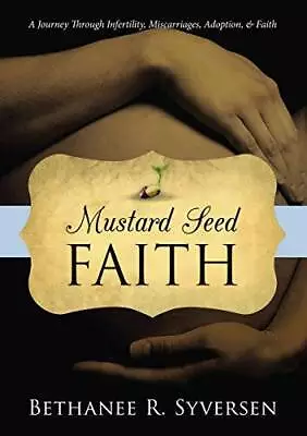 Mustard Seed Faith: A Journey Through Infertility Miscarriages Adoption - GOOD • $12.66