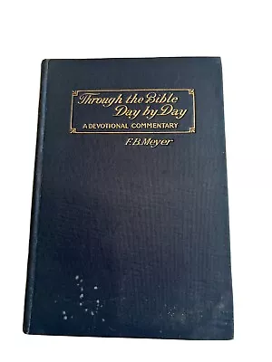 Through The Bible Day By Day Vol.1: Genesis To Joshua F.B. Meyer (1914) FIRST ED • $17.50