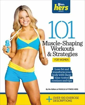 101 Muscle-Shaping Workouts & Strategies For Women By Muscle &. Fitness Hers • $7.04