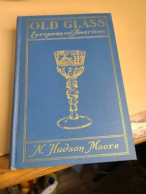 Old Glass European And American By N Hudson Moore 1924 Illustrated HC  • $4.91