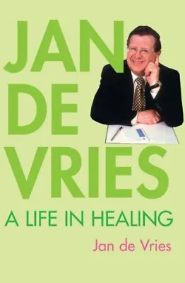 Jan De Vries: A Life In Healing By De Vries Jan Hardback Book The Cheap Fast • £3.49