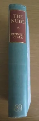 The Nude A Study Of Ideal Art Kenneth Clark Hardback Reprint Society 1958 • £6