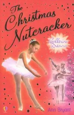 The Christmas Nutcracker (Ballerina Dreams) - Paperback By Bryant Ann - GOOD • $4.56