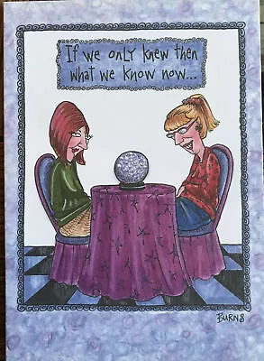 If We Only Knew Then What We Know Now.. Funny Greeting Card • $2.99