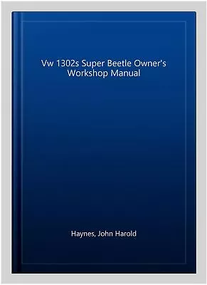 Vw 1302s Super Beetle Owner's Workshop Manual Paperback By Haynes John Haro... • $40.03