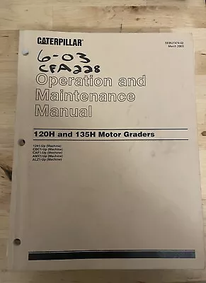 CAT CATERPILLAR MOTOR GRADER Operation And Maintenance Manual 120H 135H 2003 • $19.99