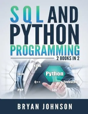 $25.99 • Buy SQL AND PYthon Programming: 2 Books IN 1! By Bryan Johnson