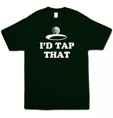 I'd Tap That T-Shirt. Funny Golf Sex Themed Awesome TShirt Tees Cool Clothing • $21