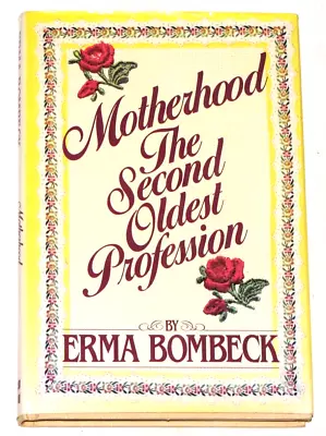 Motherhood : The Second Oldest Profession By Erma Bombeck Hardcover Book • $14.97