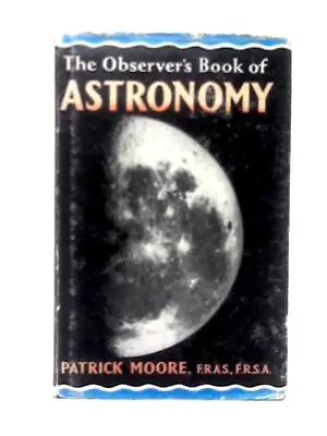 Observer's Book Of Astronomy (Patrick Moore - 1962) (ID:42357) • £7.99