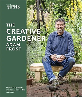 RHS The Creative Gardener Inspiration Advice To Create By Adam Frost Hardcover • £13.99