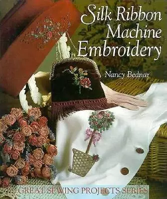 Silk Ribbon Machine Embroidery (Great Sewing Projects Series) - Hardcover - GOOD • $4.75