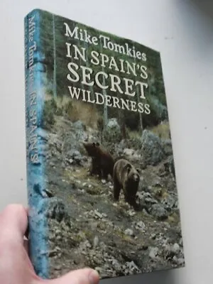 In Spain's Secret Wilderness By Mike Tomkies • £3.50