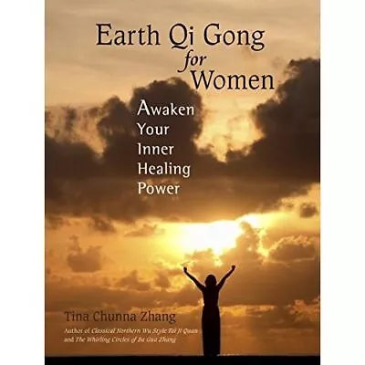 Earth Qi Gong For Women: Awaken Your Inner Healing Powe - Paperback NEW Zhang T • £16.14