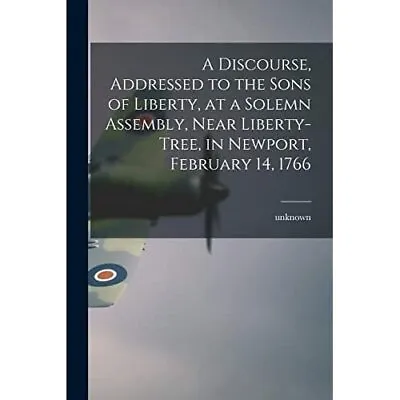 A Discourse Addressed To The Sons Of Liberty At A­ So - Paperback / Softback N • £13.92