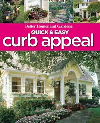 Quick & Easy Curb Appeal [Better Homes And Gardens Home] [ Better Homes And Gard • $4.78