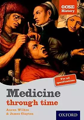 Medicine Through Time: Student Book (GCSE History) By Aaron Wilkes Paperback The • £15.99