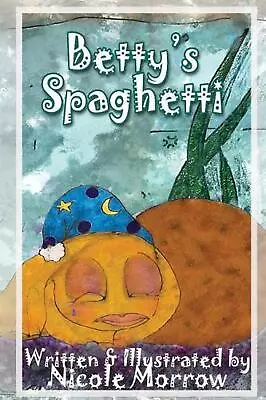 Betty's Spaghetti By Nicole Morrow (English) Paperback Book • $42.74