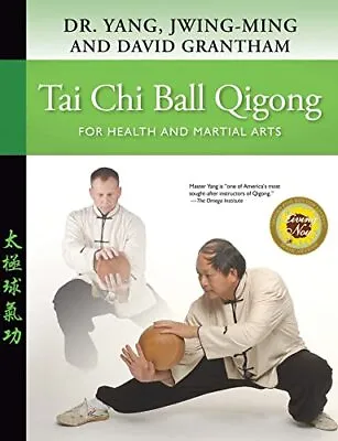 Tai Chi Ball Qigong: For Health And Martial Arts By David W Grantham Dr Jwing-Mi • £14.47