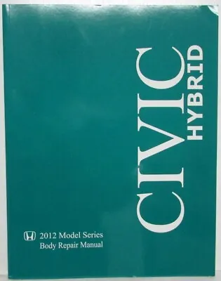 2012 Honda Civic Hybrid Body Repair Service Manual • $40.47