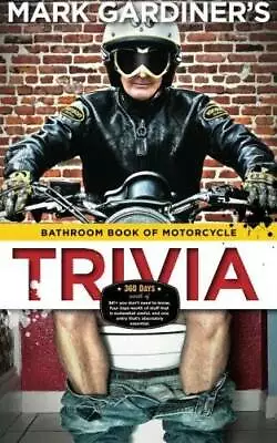 Bathroom Book Of Motorcycle Trivia: 360 Days-worth Of $#!+ You Don't Need - GOOD • $3.64