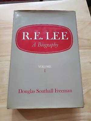 R.E. Lee: A Biography [Vol. 1] By Douglas Southall Freeman • $26.99