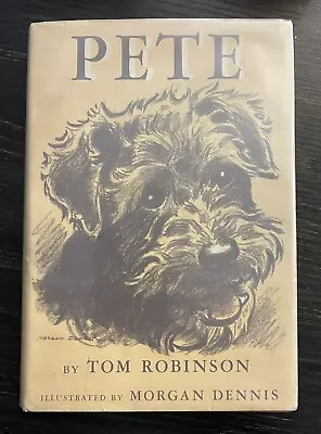 Pete By Tom Robinson 1941-1st Edition Illus Morgan Dennis Dog Airedales DJ/HC VG • $115