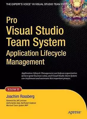 Pro Visual Studio Team System Application Lifecycle Management By Joachim Rossbe • $95.71