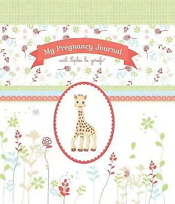 My Pregnancy Journal With Sophie La Girafe By Sophie La Girafe (Hardcover 2016) • £17.99