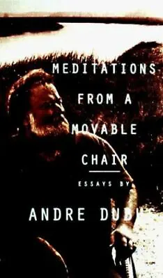 Meditations From A Movable Chair: Essays [ Dubus Andre ] Used - Very Good • $4.73