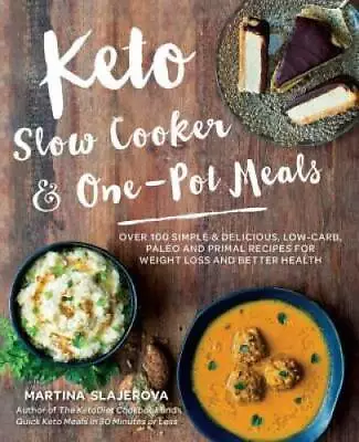 Keto Slow Cooker & One-Pot Meals: 100 Simple & Delicious Low-Carb Paleo  - GOOD • $5.35