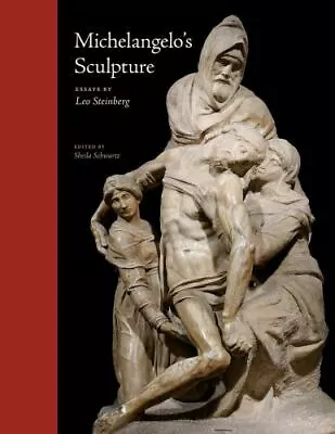 Michelangelo’s Sculpture: Selected Essays (Essays By Leo Steinberg) Steinberg  • $42.12