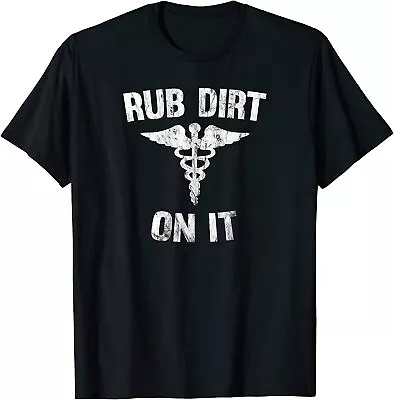 NEW LIMITED Rub Dirt On It Funny Medical T-Shirt • $21.61