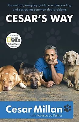 Cesar's Way: The Natural Everyday Guide To Underst... By Cesar Millan Paperback • £3