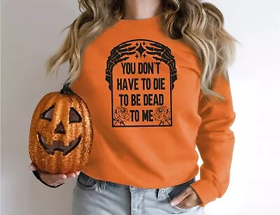 Happy Halloween Pumpkin Tee Witch  Season Unisex Sweatshirt  To Be Dead • £14.69