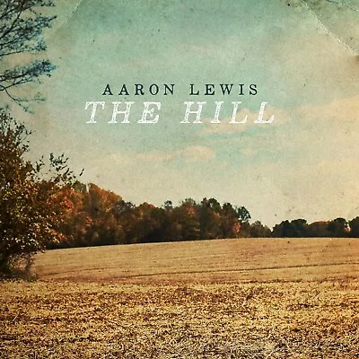 The Hill By Aaron Lewis CD Mar/29/2024 • $20.90