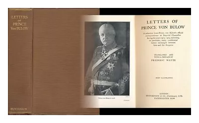 BüLOW BERNHARD FURST VON (1849-1929) Letters Of Prince Von Bulow - A Selectio • $75.56