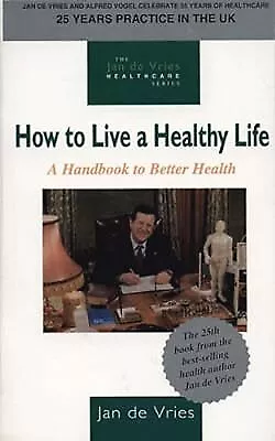 How To Live A Healthy Life: A Handbook To Better Health (Jan De Vries Healthcare • £2.38