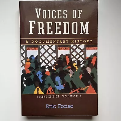 Voices Of Freedom : A Documentary History By Eric Foner (2007 Trade Paperback) • $2.70