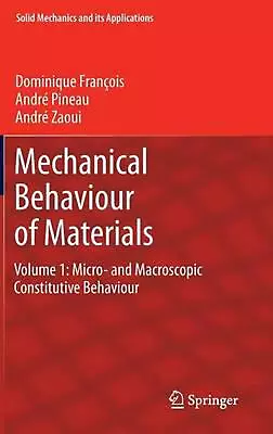 Mechanical Behaviour Of Materials: Volume 1: Micro- And Macroscopic Constitutive • $558.88