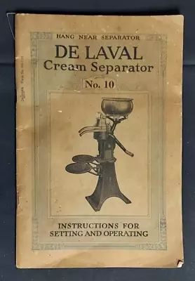 1918 Instruction Manual De Laval Cream Separator No. 10 Setting Up Operation Use • $20.25